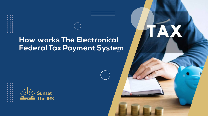 How works The Electronic Federal Tax Payment System