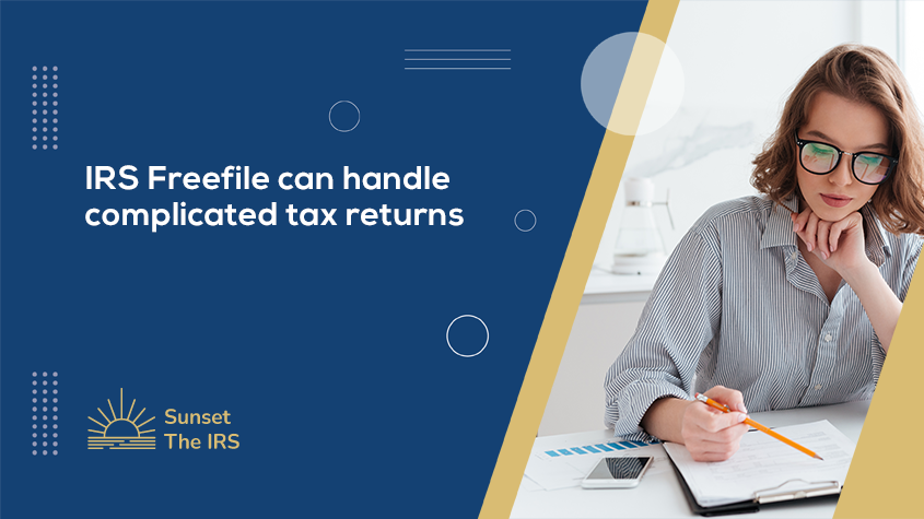 IRS Free File can handle many complicated tax returns