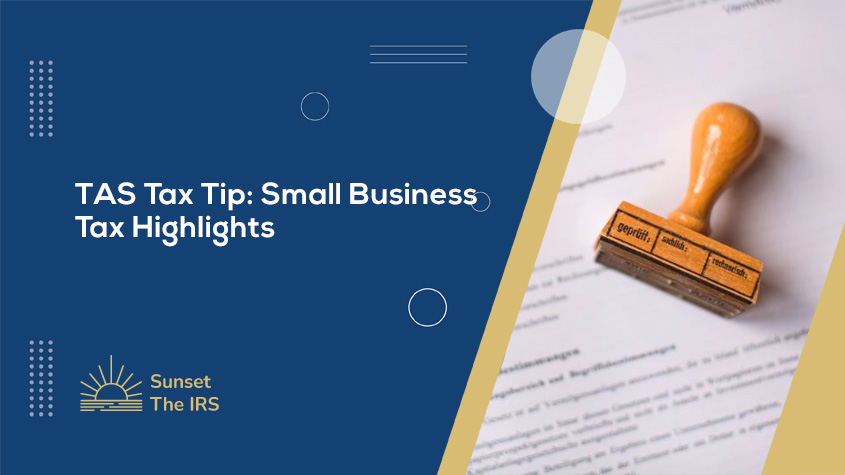 TAS Tax Tip: Small Business Tax Highlights